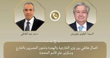 بحث وزير الخارجية مع سكرتير عام الأمم المتحدة التطورات الإقليمية المتسارعة